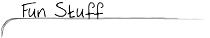 Fun Stuff